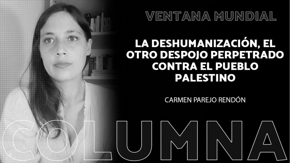 La deshumanización, el otro despojo perpetrado contra el pueblo palestino