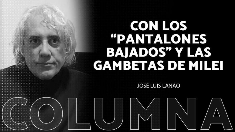 Con los “pantalones bajados” y las gambetas de Milei