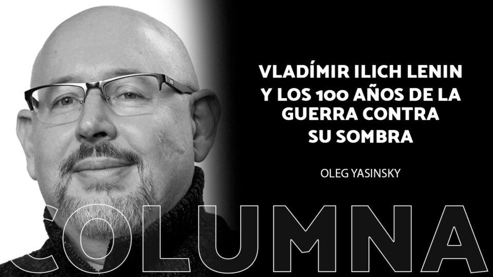 Vladímir Ilich Lenin y los 100 años de la guerra contra su sombra