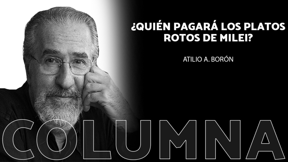 ¿Quién pagará los platos rotos de Milei? Javier Milei acaba de insultar groseramente, una vez más, al presidente colombiano Gustavo Petro. Desencajado, el presidente argentino persiste en sus ataques a propios y ajenos. Días atrás calificó a los miembros del Congreso de la Argentina como un “nido de ratas” (elegidas por la ciudadanía, conste); o a uno de sus excompinches, Ricardo López Murphy como “traidor y basura”; y a su actual Ministra de Seguridad, Patricia Bullrich, a quien en la campaña electoral la fulminó por ser una “montonera asesina”.