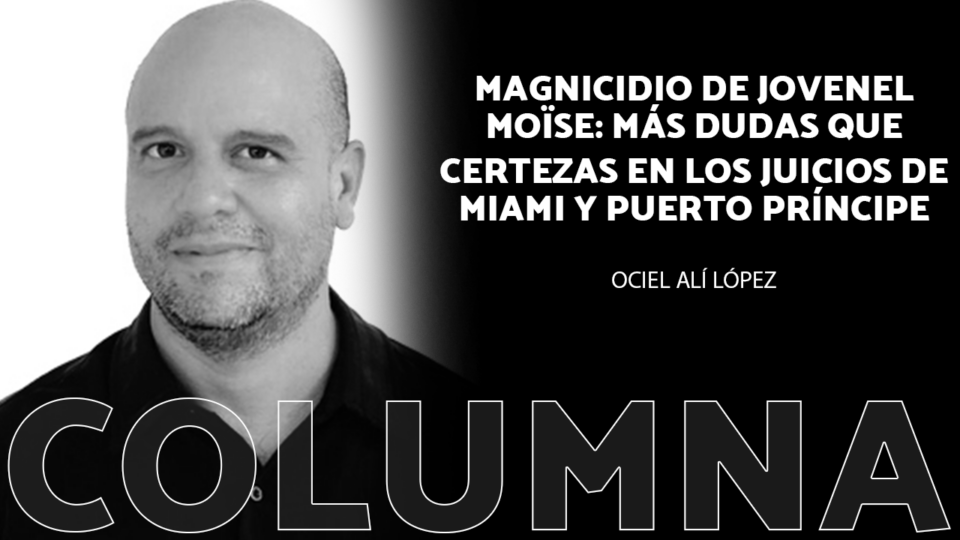 Magnicidio de Jovenel Moïse: más dudas que certezas en los juicios de Miami y Puerto Príncipe