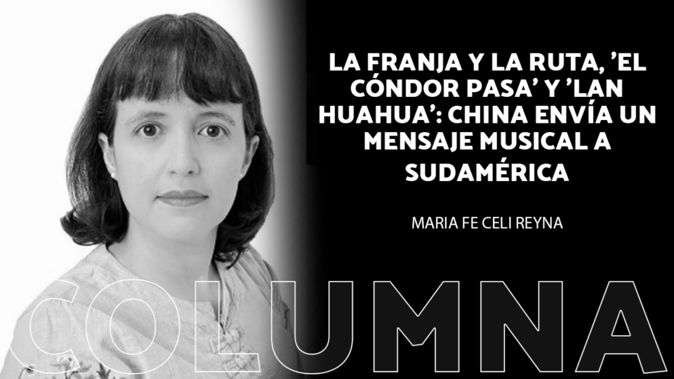 La Franja y la Ruta, 'El cóndor pasa' y 'Lan Huahua': China envía un mensaje musical a Sudamérica