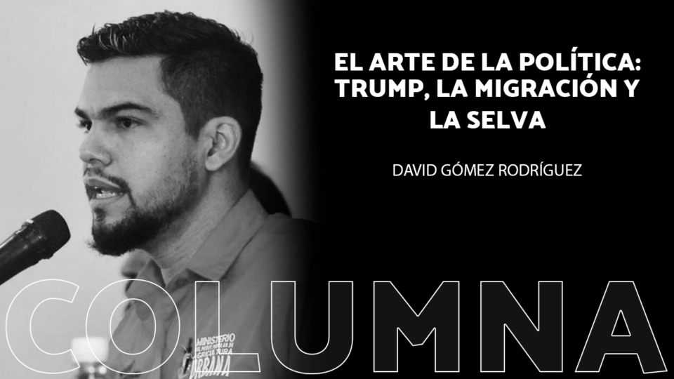 El arte de la política: Trump, la migración y la selva