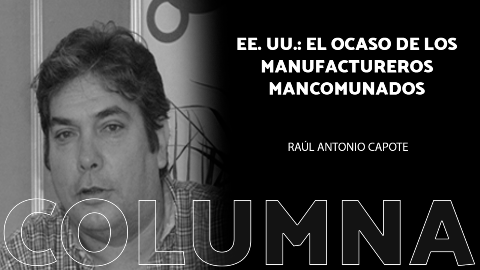 EE. UU.: el ocaso de los manufactureros mancomunados