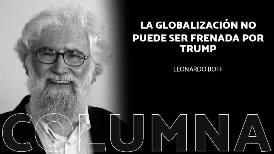 La globalización no puede ser frenada por Trump