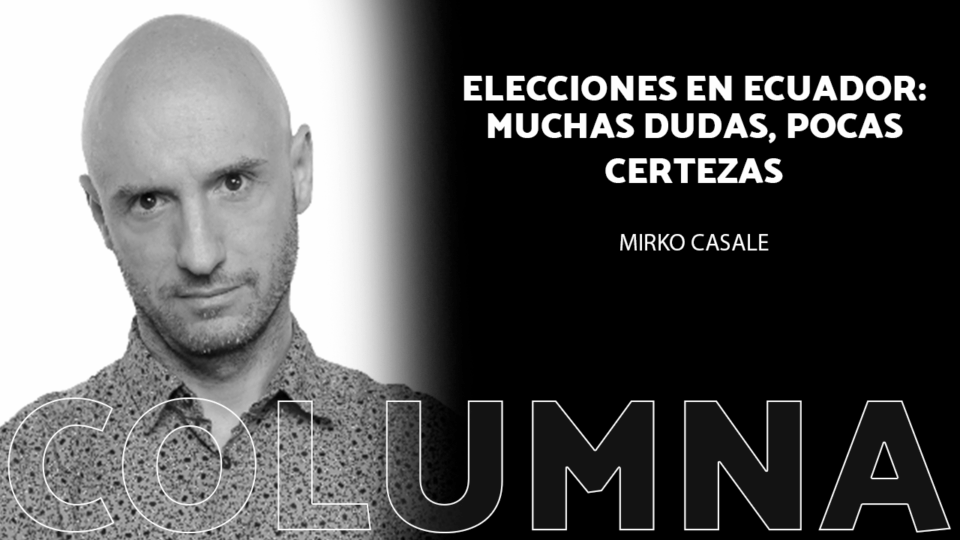 Elecciones en Ecuador: muchas dudas, pocas certezas