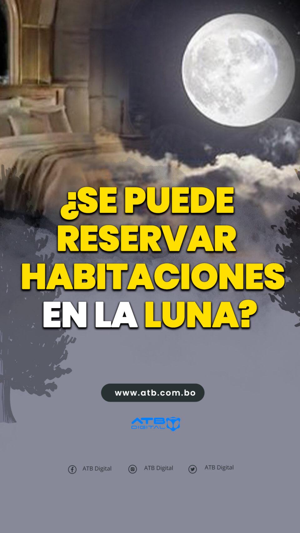 ¿Se puede reservar habitaciones en la Luna?