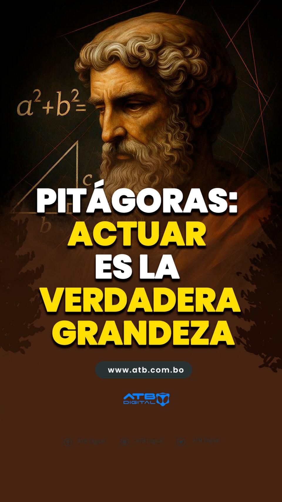 Pitágoras: Actuar es la verdadera grandeza