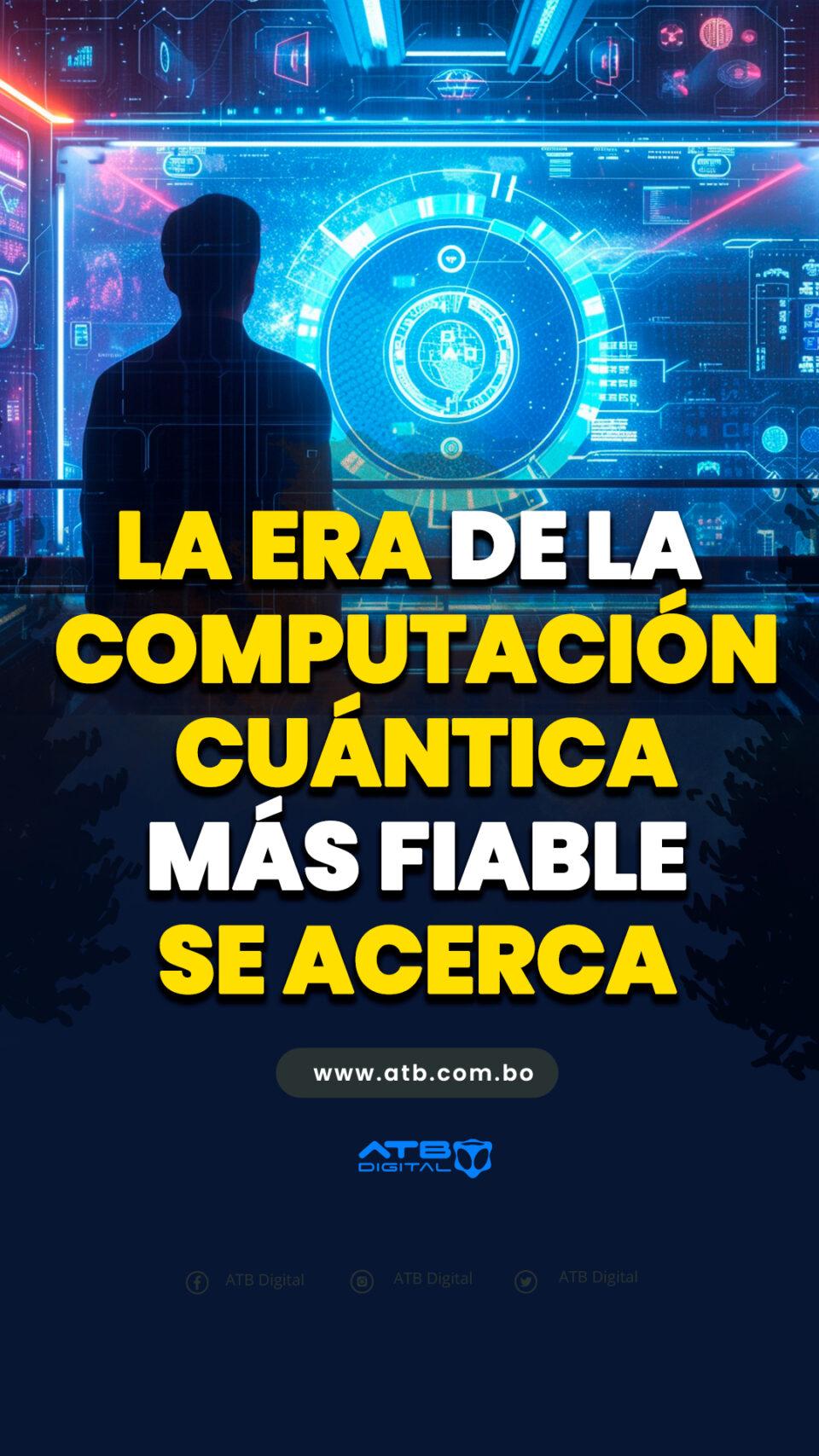 La era de la computación cuántica más fiable se acerca