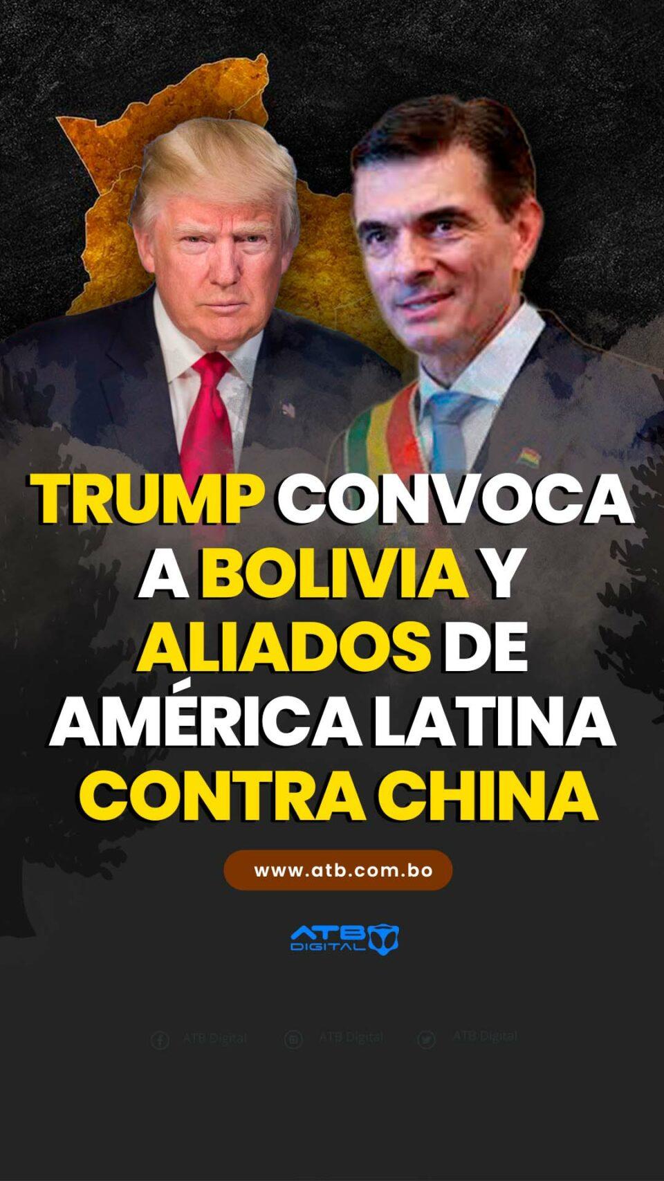 Trump convoca a Bolivia y aliados de América Latina contra China