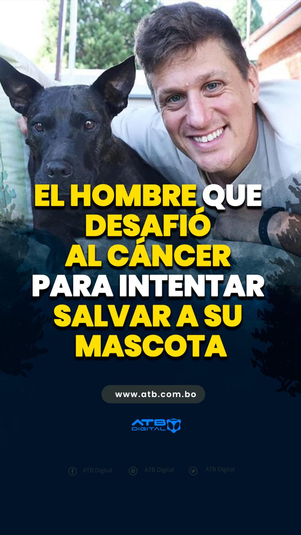 El hombre que desafió al cáncer para intentar salvar a su mascota