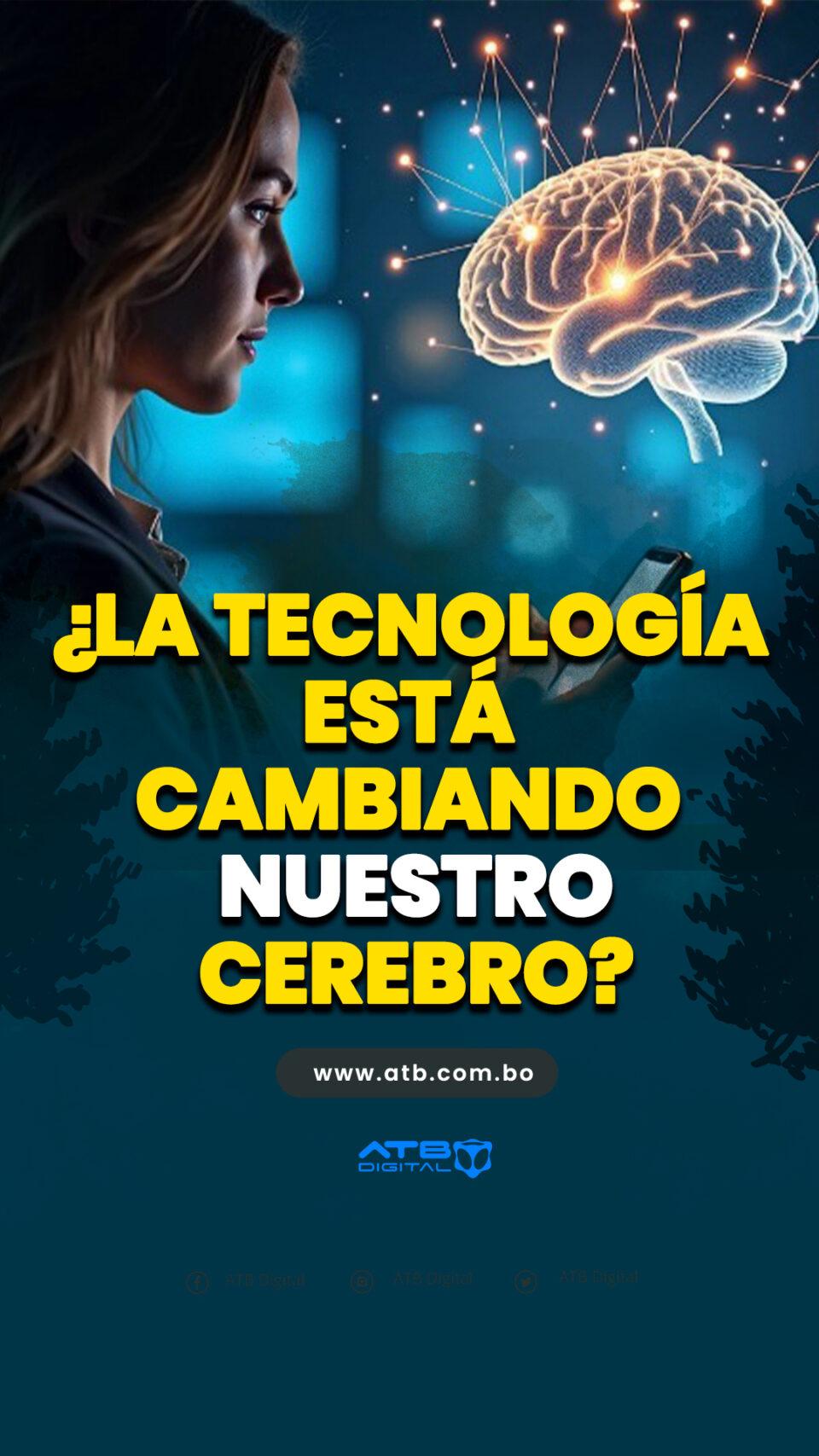 ¿La tecnología está cambiando nuestro cerebro?